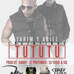 Yarim & Abiel - Tu Tu Tu (Prod. By Danny El Protonico, VIC & Tuqui Lo Maximo)