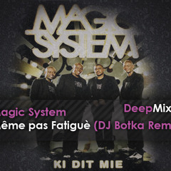 Magic System - Meme pas Fatigue (DJ Botka Remix)