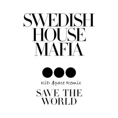 Swedish House Mafia - Save the World (Kid $pace Remix)