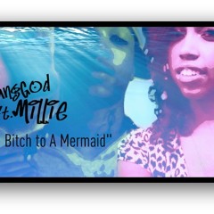 YungGod x Millie - Bad Bitch To A Mermaid