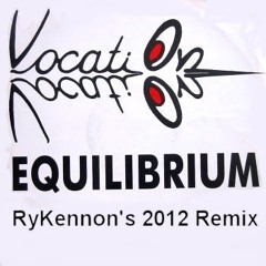 Vocation - Equilibrium (RyKennon's 2012 Remix)