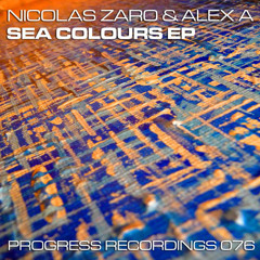 Nicolas Zaro & Alex A - Sea Colours EP - PROGRESS076 - excerpts