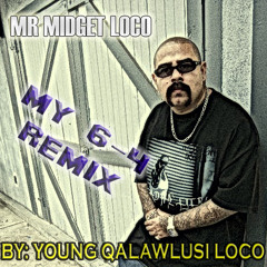 Midget loco Feat. mike jones and Bun B. My 6 4 (mix by: Young qalawlusi loco CIRKULO ASESINO ENT)