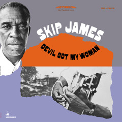 Skip James - Devil Got My Woman [REMASTERED - 2012]