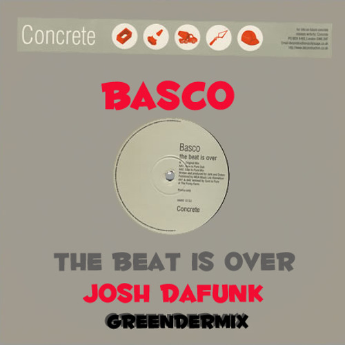 Basco - The Beat Is Over (Josh DaFunk GreendeRmix) Free Download