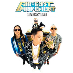 Live My Life - Far East Movement