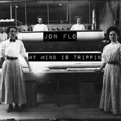 Jon Flo - My Mind Is Trippin' (Prod. Jon Flo)