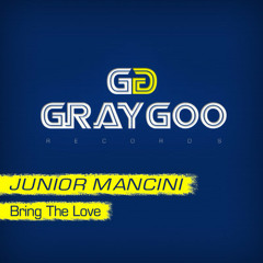 Junior Mancini - Bring The Love (Original Mix) [Graygoo Records]