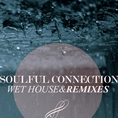 Soulful Connection - Wet House (Asmodeo wet rain rework) *PREVIEW*