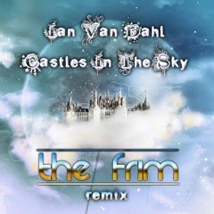 Castles In The Sky [The Frim remix] (download at facebook.com/thefrim)