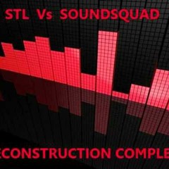 STL vs SoundSquad - Reconstruction Complete
