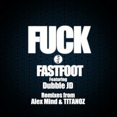 Fast Foot ft Dubble JD - Fuck (Alex Mind Remix)