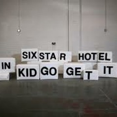 SixStarHotel - Kid Go Get It