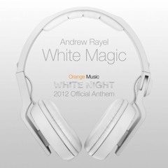 Andrew Rayel - White Magic (Anthem Stadium Mix) Orange Music White Night 2012 Official Anthem