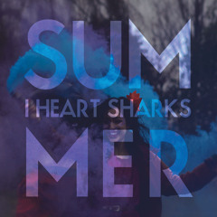 I Heart Sharks - Summer (Etnik Remix)