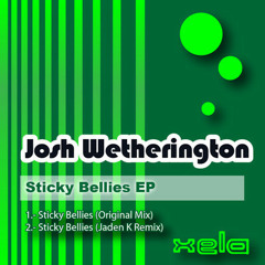 Josh Wetherington - "Sticky Bellies" (Original Mix)