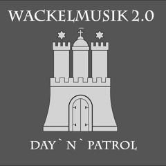 Wackelmusik 2.0 - DAY`N`PATROL