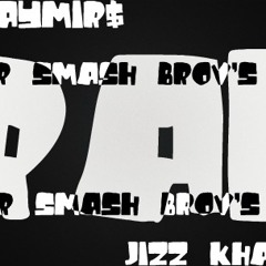 DEEJAYMIR$-SUPERSMASHBROV'S RAP ! (BANGBANGSMASHGANG)