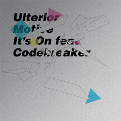 Ulterior Motive feat Codebreaker - IT'S ON -   PRE ORDER NOW! release 05/03/12