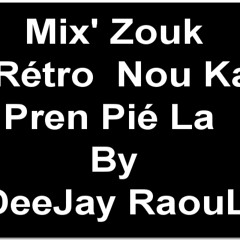 Mix' Zouk Retro  Nou Ka Pren Pié La  By DeeJay RaouL