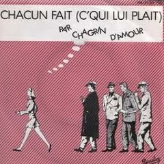 Chagrin d'amour - Chacun Fait (C'qui Lui Plait) (SkDisco Version)
