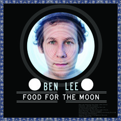 BEN LEE "Food For The Moon"