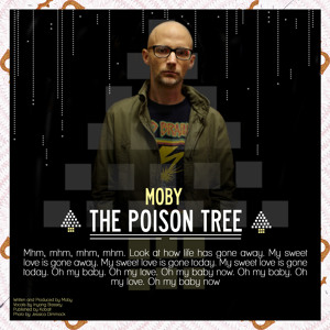 Moby – The Poison Tree