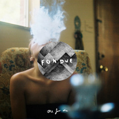 Fondue - One For Me