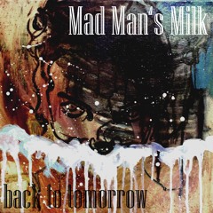 Mad Man's Milk - Worn Hills