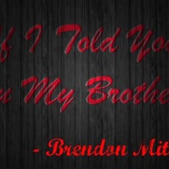 If I Told You ' You My Brother