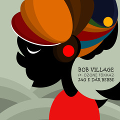 Bob Village ft. Ozone Fukkaz - Jag E Där Bebbe