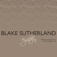 Blake Sutherland - Eighteen (Original Mix)