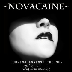 ~Novacaine~ - Running Against the Sun