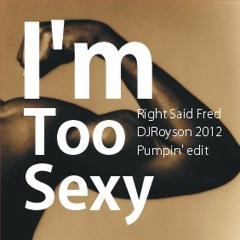 Right Said Fred - I'm Too Sexy (DJRoyson Remix Edit)