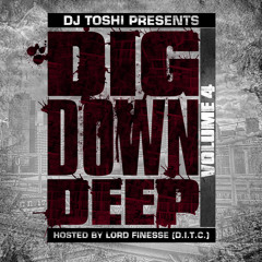 DJ TOSHI PRESENTS DIG DOWN DEEP VOLUME 4 HOSTED BY LORD FINESSE (D.I.T.C.)