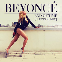 Beyoncé - End of time (Slevin Remix) FREE DOWNLOAD LINK IN THE DESCRIPTION !!!