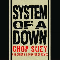 SOAD-CHOP SUEY (CYBERNOVA&DISCJOKER REMIX)