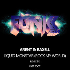 Arent & Raxell - Liquid Monstar (Rock My World) (Fast Foot Remix) *OUT NOW*