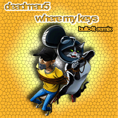 Where my Keys (Bullc4t Remix) [finish] - Deadmau5