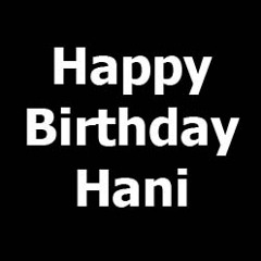 Happy Birthday Hani