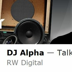 DJ ALPHA - TALK BOUT VIP RW DIGITAL - RADIO 1 GROOVERIDER SHOW