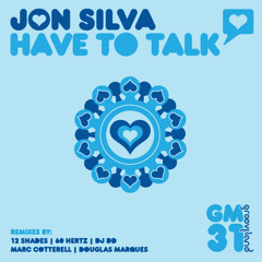 Jon Silva - Have To Talk (Marc Cotterell's Sax Trip Mix)