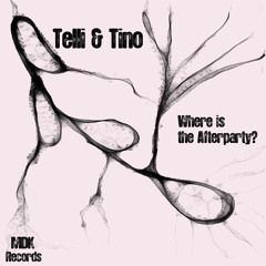 Telli & Tino-Where is the Afterparty? (Original)