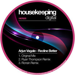 Arjun Vagale - Recline Better | Original | Ryan Thompson Rmx | Ronsin Rmx [HKR005] Out Now