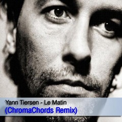 Yann Tiersen - Le Matin (ChromaChords Remix) [FREE DOWNLOAD]