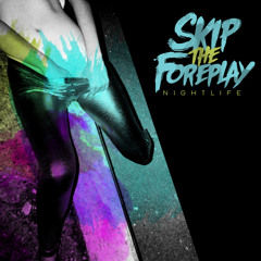 Skip The Foreplay - This City (We're Taking Over)
