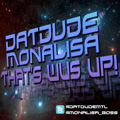 DatDude & Monalisa - That's Wus Up! (party of the year)