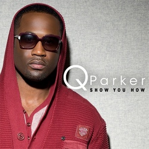 Q Parker - Show You How
