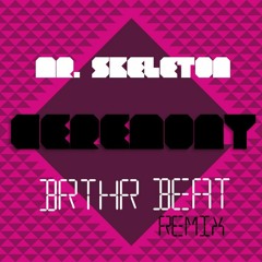 Mr. Skeleton - Ceremony (Brthr Beat Remix) FREE DOWNLOAD!