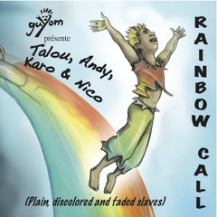 02 Rainbow Call (PLain, discolored & faded slaves) Radio Edit